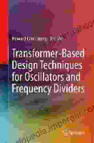 Transformer Based Design Techniques For Oscillators And Frequency Dividers