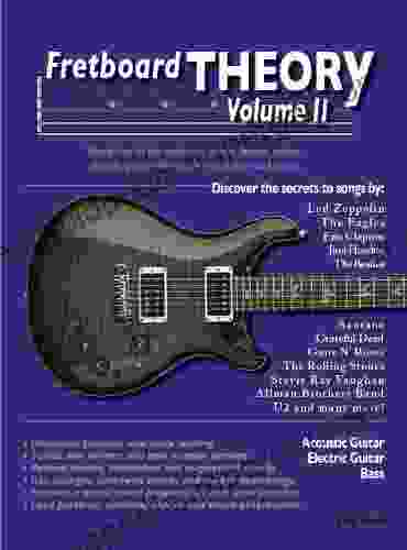 Fretboard Theory Volume II: Two In The On Guitar Theory Scales Chords Progressions Modes Songs And More