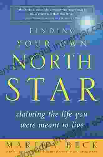 Finding Your Own North Star: Claiming The Life You Were Meant To Live