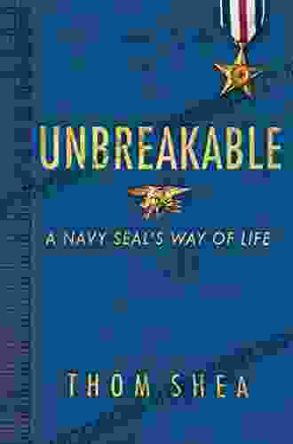 Unbreakable: A Navy SEAL S Way Of Life