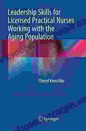 Leadership Skills For Licensed Practical Nurses Working With The Aging Population