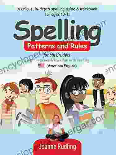 Spelling Patterns And Rules For 5th Graders: To Learn Improve Have Fun With S