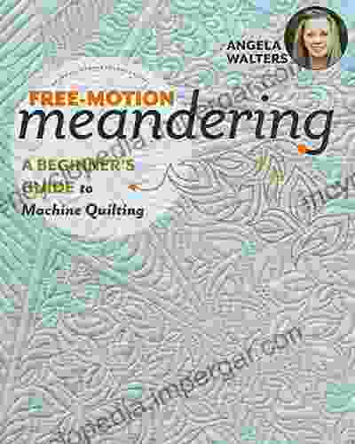 Free Motion Meandering: A Beginners Guide to Machine Quilting