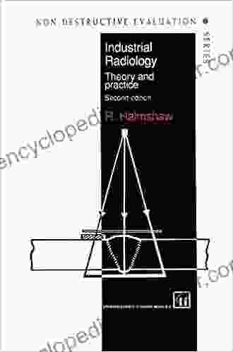 Industrial Radiology: Theory And Practice (Non Destructive Evaluation 1)