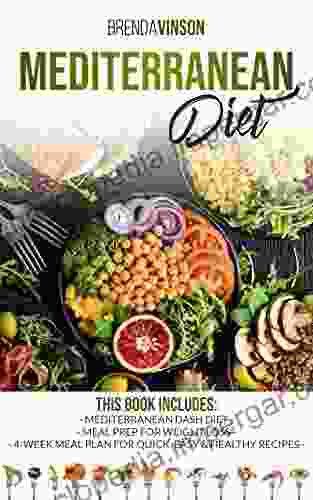 MEDITERRANEAN DIET: Mediterranean Dash Diet Meal Prep For Weight Loss 4 Week Meal Plan For Quick Easy Healthy Recipes