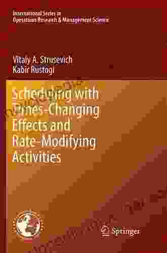 Scheduling with Time Changing Effects and Rate Modifying Activities (International in Operations Research Management Science 243)