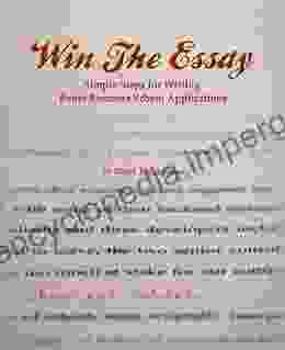 Win The Essay: Simple Steps For Writing Better Business School Applications