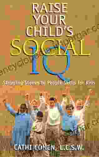 Raise Your Child S Social IQ: Stepping Stones To People Skills For Kids