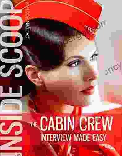 The Caibn Crew Interview Made Easy: The Inside Scoop 1 (The Cabin Crew Interview Made Easy)