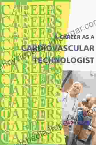 A Career As A Cardiovascular Technologist (Careers Ebooks)