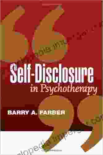 Self Disclosure In Psychotherapy Barry A Farber