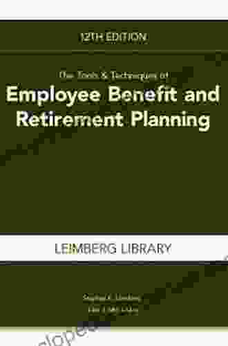 Tools Techniques Of Employee Benefit Retirement Planning 12th Edition (Tools Techniques Of Employee Benefits Retirement Planning)