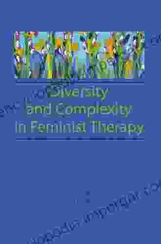 Diversity And Complexity In Feminist Therapy (Women In Therapy: Nos 1 2 9)