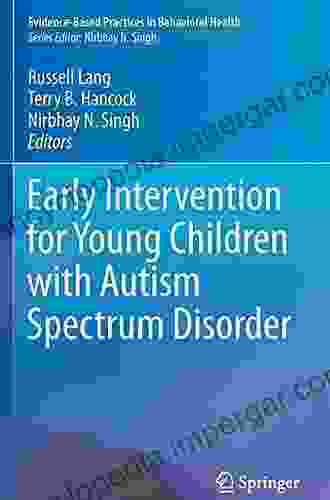 Early Intervention For Young Children With Autism Spectrum Disorder (Evidence Based Practices In Behavioral Health)