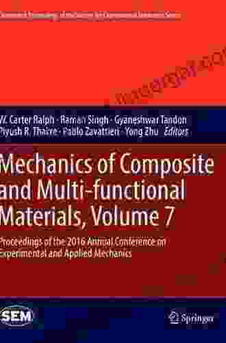 Mechanics Of Composite And Multi Functional Materials Volume 6: Proceedings Of The 2024 Annual Conference On Experimental And Applied Mechanics Society For Experimental Mechanics Series)