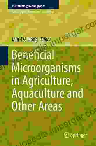 Beneficial Microorganisms In Agriculture Aquaculture And Other Areas (Microbiology Monographs 29)