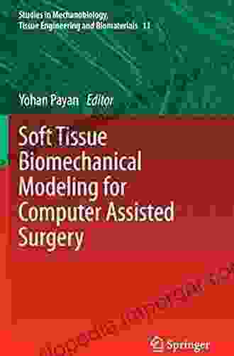 Soft Tissue Biomechanical Modeling For Computer Assisted Surgery (Studies In Mechanobiology Tissue Engineering And Biomaterials 11)