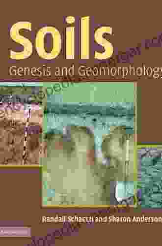 Soils: Genesis And Geomorphology Randall J Schaetzl