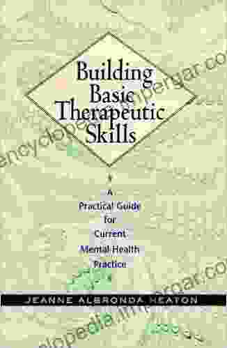 Building Basic Therapeutic Skills: A Practical Guide For Current Mental Health Practice