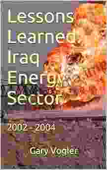 Lessons Learned: Iraq Energy Sector: 2002 2004