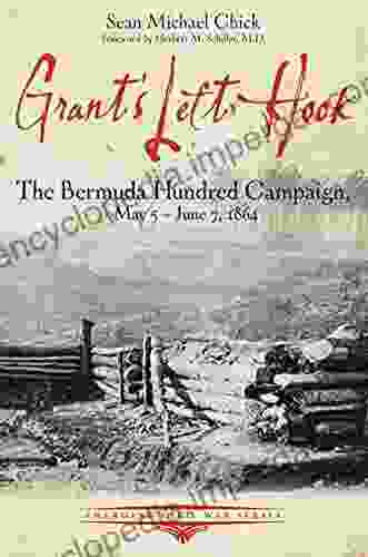 Grant S Left Hook: The Bermuda Hundred Campaign May 5 June 7 1864 (Emerging Civil War Series)