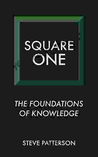 Square One: The Foundations Of Knowledge