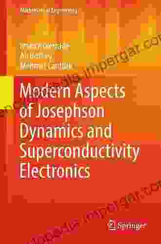 Modern Aspects Of Josephson Dynamics And Superconductivity Electronics (Mathematical Engineering)