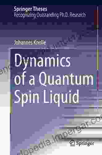 Dynamics Of A Quantum Spin Liquid (Springer Theses)