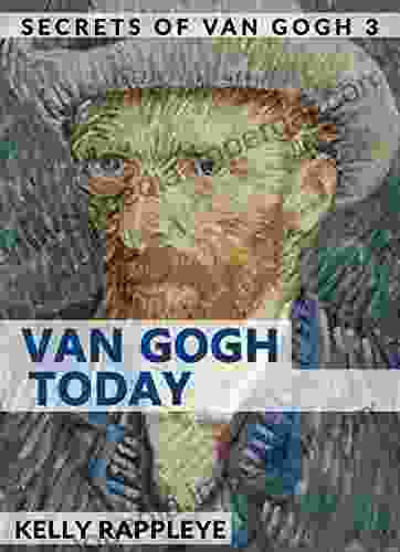 Van Gogh Today: Short Stories About Vincent Van Gogh (Secrets Of Van Gogh 3)