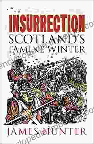 Insurrection: Scotland S Famine Winter James Hunter