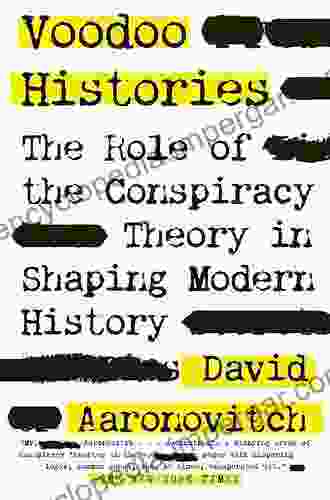 Voodoo Histories: The Role Of The Conspiracy Theory In Shaping Modern History