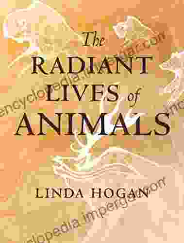 The Radiant Lives Of Animals