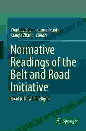 Normative Readings Of The Belt And Road Initiative: Road To New Paradigms