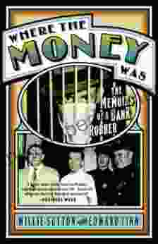 Where The Money Was: The Memoirs Of A Bank Robber (Library Of Larceny)