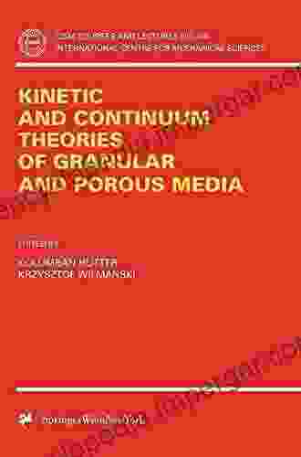 Kinetic And Continuum Theories Of Granular And Porous Media (CISM International Centre For Mechanical Sciences 400)