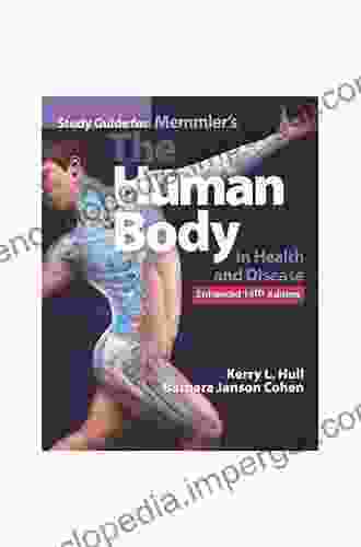 Memmler S The Human Body In Health And Disease Enhanced Edition