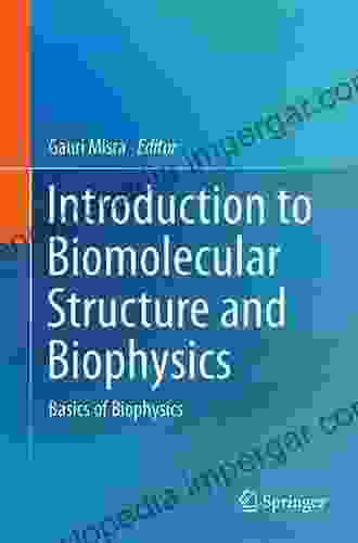 Introduction To Biomolecular Structure And Biophysics: Basics Of Biophysics