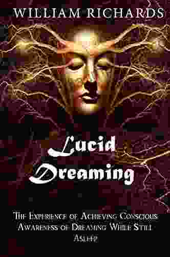 Lucid Dreaming: The Experience of Achieving Conscious Awareness of Dreaming While Still Asleep