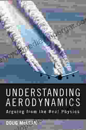 Understanding Aerodynamics: Arguing From The Real Physics (Aerospace Series)