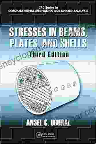 Stresses In Beams Plates And Shells: Theory And Analysis Fourth Edition (Applied And Computational Mechanics)