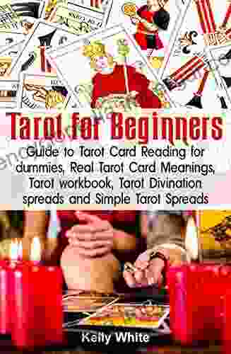 Tarot For Beginners: Guide To Tarot Card Reading For Dummies Real Tarot Card Meanings Tarot Workbook Tarot Divination Spreads And Simple Tarot Spreads Tarot Tarot Cards Guide) (Tarot 1)