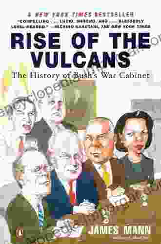 Rise of the Vulcans: The History of Bush s War Cabinet