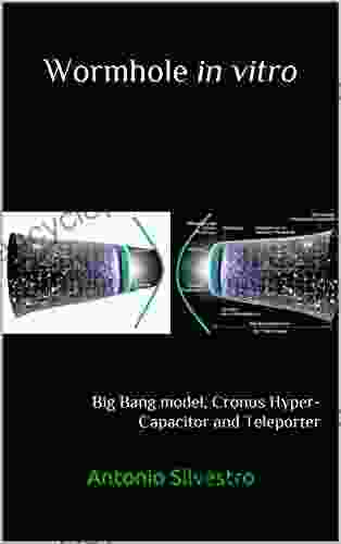 Wormhole In Vitro : Big Bang Model Cronus Hyper Capacitor And Teleporter (Neo Wave 3)