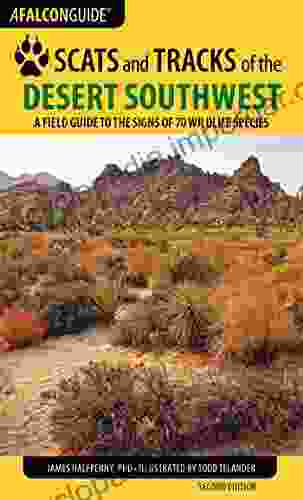 Scats And Tracks Of The Desert Southwest: A Field Guide To The Signs Of 70 Wildlife Species (Scats And Tracks Series)