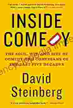 Inside Comedy: The Soul Wit and Bite of Comedy and Comedians of the Last Five Decades