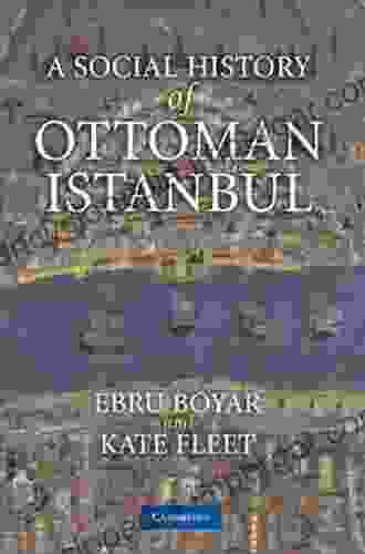 A Social History Of Ottoman Istanbul