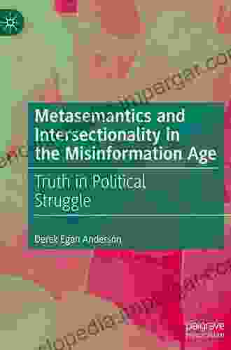 Metasemantics And Intersectionality In The Misinformation Age: Truth In Political Struggle