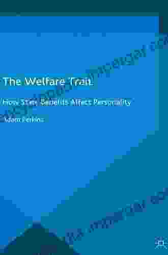 The Welfare Trait: How State Benefits Affect Personality