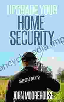 Upgrade Your Home Security John Moorehouse