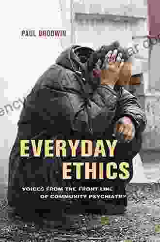 Everyday Ethics: Voices From The Front Line Of Community Psychiatry